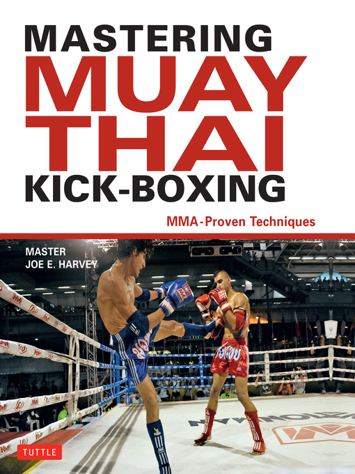 Title details for Mastering Muay Thai Kick-Boxing by Joe E. Harvey - Available